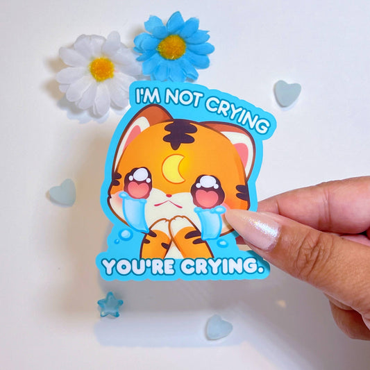 I'm Not Crying You're Crying Vinyl Sticker
