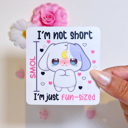 📏 I'm Not Short Vinyl Sticker – I’m Fun-Sized, Thank You ✨