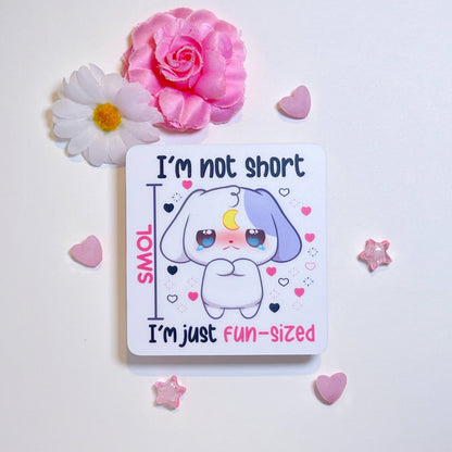 📏 I'm Not Short Vinyl Sticker – I’m Fun-Sized, Thank You ✨